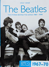Load image into Gallery viewer, The Beatles: The Stories Behind The Songs 1967-1970 by Steve Turner
